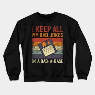 I Keep All My Dad Jokes In A Dad-A-Base Vintage Father Dad Crewneck Sweatshirt